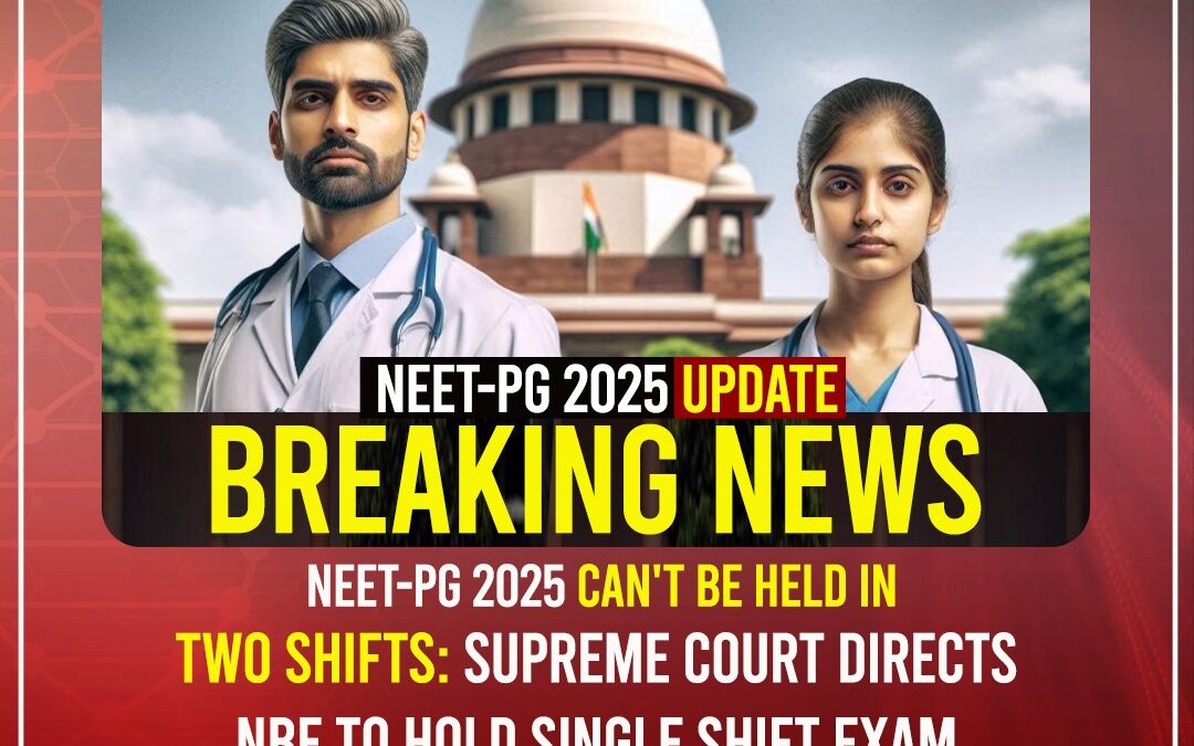 Supreme Court Orders NEET-PG 2025 to Be Conducted in Single Shift