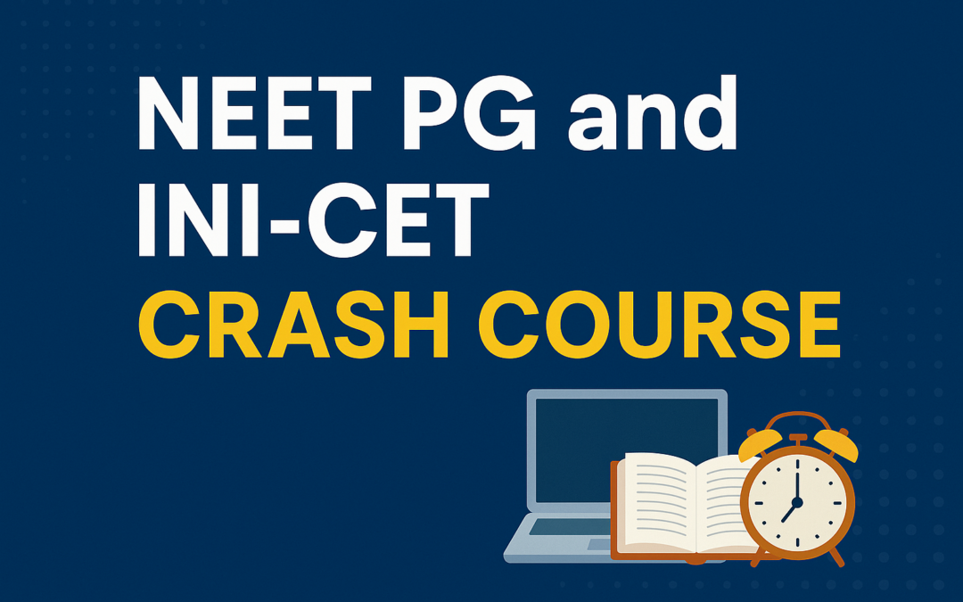 NEET PG and INI-CET Crash Course: The Ultimate Fast-Track to Success